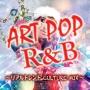 ART POP R&B ～リアルトレンド CULTURE MIX～