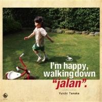 I'm happy,walking down�gjalan