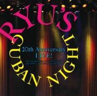���㗴�v���f���[�X Ryu's Cuban Night 20th Anniversary LIVE !