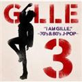 I AM GILLE.3 ～70's&80's J-POP～