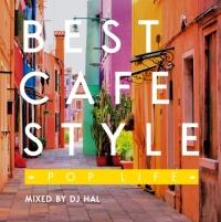 BEST CAFE STYLE -POP LIFE- MIXED BY DJ HAL-/DJ HAL̉摜EWPbgʐ^