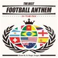 THE BEST FOOTBALL ANTHEM -IN THE MIX- Mixed By DJ MAGIC DRAGON