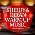 SHIBUYA OIRAN WARM UP MUSIC