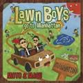 Lawn Boys go to Manhattan