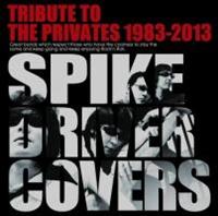 TORIBUTE TO THE PRIVATES 1983-2013�`SPIKE DRIVER COVERS