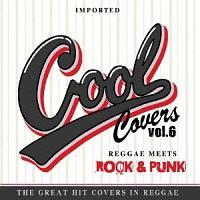 COOL COVERS VOL.6 REGGAE MEETS ROCK&PUNK HITS!