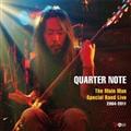 QUARTER NOTE `The Main Man Special Band Live 2004-2011`