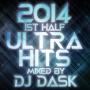 2014 1st Half ULTRA HITS mixed by DJ DASK