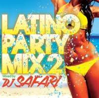 LATINO PARTY MIX 2 mixed by DJ SAFARI/オムニバスの画像・ジャケット写真
