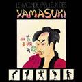 Le Monde Fabuleux Des YAMASUKI�`�f���炵��YAMASUKI�̐��E�`