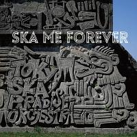 SKA ME FOREVER(󒍌萶Y)