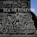 SKA ME FOREVER(初回受注限定生産盤)