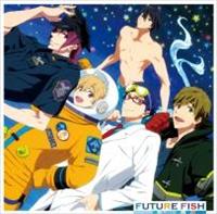 【MAXI】FUTURE FISH(マキシシングル)/Free!/STYLE FIVEの画像・ジャケット写真