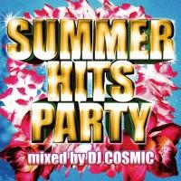 SUMMER HITS PARTY mixed by DJ COSMIC/IjoX̉摜EWPbgʐ^