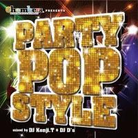 Chambers presents PARTY POP STYLE Mixed by Kenji.T&DJ D's