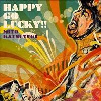 HAPPY GO LUCKY!!