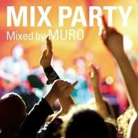 MIX PARTY mixed by MURO/IjoX̉摜EWPbgʐ^