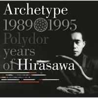 ARCHETYPE | 1989-1995 POLYDOR YEARS OF HIRASAWA/平沢進の画像・ジャケット写真