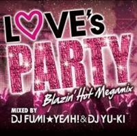 (TSUTAYA)LOVE's PARTY -Blazin' Hot Megamix- mixed by DJ FUMIYEAH!&DJ YU-KI