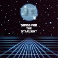 SONGS FOR THE STARLIGHT