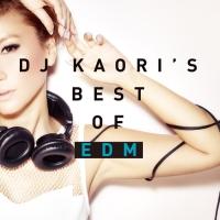 DJ KAORI'S BEST OF EDM/オムニバスの画像・ジャケット写真