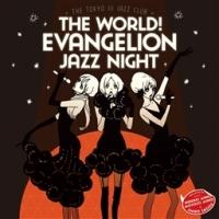 The world! EVAngelion JAZZ night =The Tokyo III Jazz club=/G@QỈ摜EWPbgʐ^