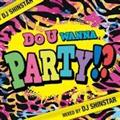 Do U Wanna Party!? Mixed by DJ SHINSTAR