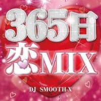 365 MIX mixed by DJ SMOOTH-X
