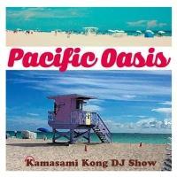Pacific Oasis | FM COCOLO presents Kamasami Kong DJ Show