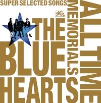 THE BLUE HEARTS】 30th ANNIVERSARY ALL TIME MEMORIALS ～SUPER SELECTED  SONGS～(通常盤A)【Disc.1&Disc.2】 | ラウド／パンク | 宅配CDレンタルのTSUTAYA DISCAS