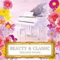 BEAUTY & CLASSIC -RELAXIN PIANO-/C[W[XjỎ摜EWPbgʐ^