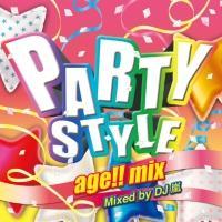 PARTY STYLE -age!! mix- Mixed by DJ