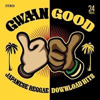 GWAAN GOOD-JAPANESE REGGAE DOWNLOAD HITS-