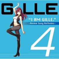 I AM GILLE.4 `Anime Song Anthems`(ʏ)/GILLẺ摜EWPbgʐ^