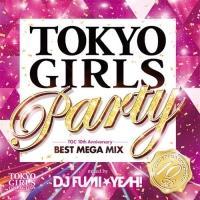 TOKYO GIRLS PARTY - TGC 10th Anniversary BEST MEGA MIX - mixed by DJ FUMI★YEAH!/オムニバスの画像・ジャケット写真