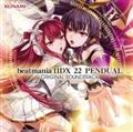 beatmania IIDX 22 PENDUAL ORIGINAL SOUND TRACK