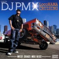mixed by DJ PMX LocoHAMA CRUISING-WEST COAST MIX BEST-/DJ PMXの画像・ジャケット写真