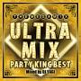 ULTRA MIX -PARTY KING BEST!!!- Mixed by DJ YAGI