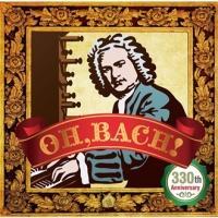 OH, BACH ! `330th Anniversary`