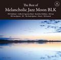 The Best of Melancholic Jazz Moon BLK