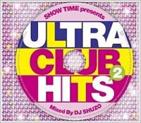 SHOW TIME presents ULTRA CLUB HITS 2 Mixed By DJ SHUZO