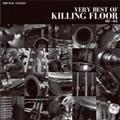 VERY BEST OF KILLING FLOOR 2003-2015