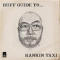 RUFF GUIDE TO...RANKIN TAXI