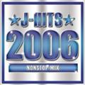J-HITS 2006 NONSTOP MIX!!!