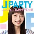 J-PARTY mixed by DJ FUMIYEAH!
