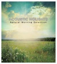 ACOUSTIC HOLIDAYS -Natural Morning Selection-