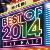 BEST OF 2014 -1st HALF- mixed by DJ RYU-1/オムニバスの画像・ジャケット写真