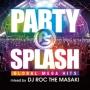 PARTY SPLASH -GLOBAL MEGA HITS- mixed by DJ ROC THE MASAKI