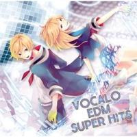 VOCALO EDM SUPER HITS