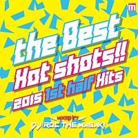 (TSUTAYA)THE BEST HOT SHOTS!! -2015 1ST HALF HITS- mixed by DJ ROC THE MASAK
